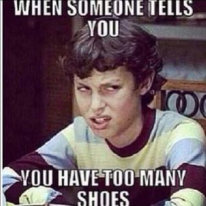 YOU CAN NEVER HAVE TO MANY